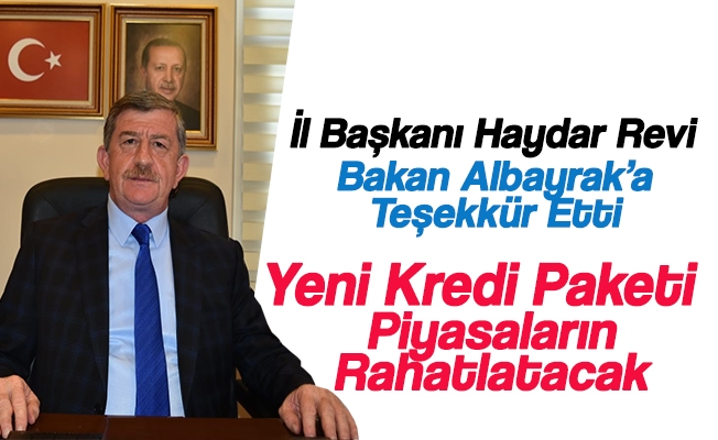 AK Parti Trabzon İl Başkanı Haydar Revi, Hazine ve Maliye Bakanı Berat Albayrak'ın açıkladığı yeni Kredi paketi ile piyasaların rahatlayacağı söyledi.