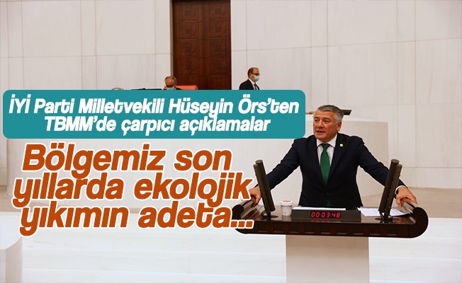 İYİ Parti Trabzon Milletvekili Dr. Hüseyin Örs,HES projeleri nedeniyle yaşanan doğa katliamlarını TBMM'ye taşıdı