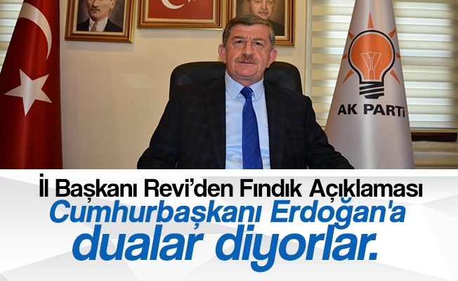AK Parti Trabzon İl Başkanı Haydar Revi açıklanan fındık fiyatları ile ilgili Cumhurbaşkanımız Recep Tayyip Erdoğan'a teşekkür etti.