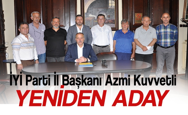 İYİ PARTİ Trabzon İl Başkanı Azmi Kuvvetli, yeniden aday