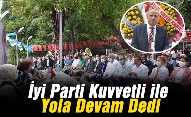 İYİ Parti Azmi Kuvvetli ile yola devam dedi.