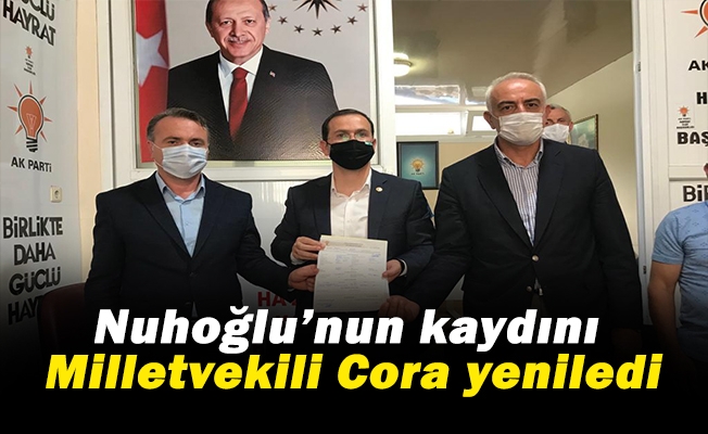 Mehmet Nuhoğlu’nun üye kaydını AK Parti Trabzon Milletvekili Salih Cora yeniledi