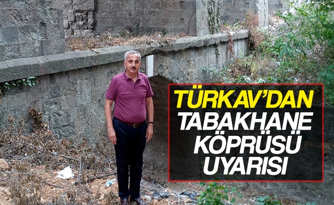 TÜRKAV'dan Tabakhane Köprüsü uyarısı.