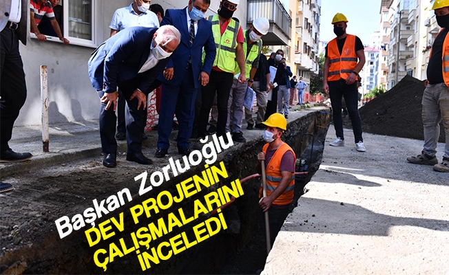 Başkan Zorluoğlu Dev Projenin Çalışmalarını İnceledi