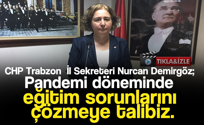 CHP Trabzon İl Örgütü Pandemi Döneminde Eğitimin Sorunlarını Çözmeye Talip.