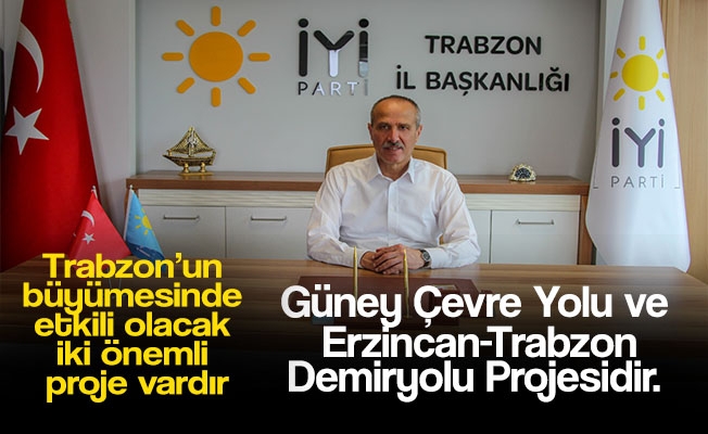 Kuvvetli,Trabzon'un büyümesinde iki önemli proje vardır .