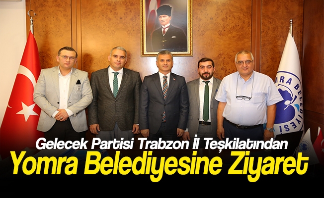 Gelecek Partisi Trabzon İl Başkanlığından Yomra Belediyesine Ziyaret