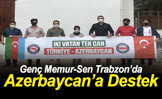 Genç Memur-Sen Trabzon’dan Azerbaycan’a Destek