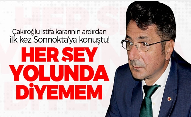 İYİ Partili Davut Çakıroğlu: "Her şey yolunda diyemem"