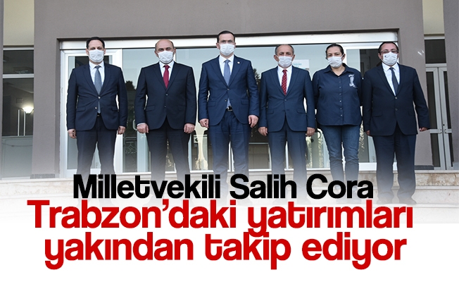 Milletvekili Salih CORA, Trabzon’da bir dizi ziyarette bulundu