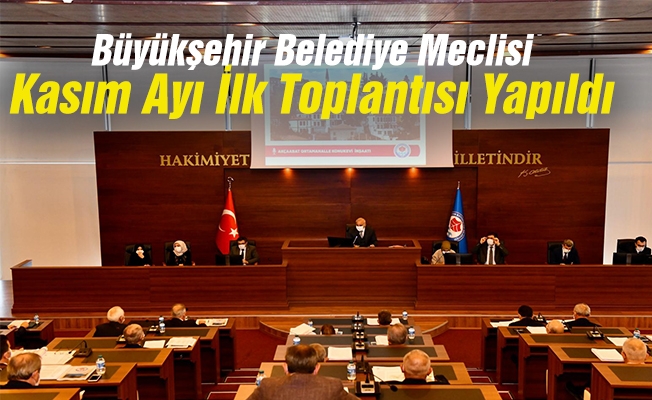 Büyükşehir Belediye Meclisi Kasım Ayı İlk Toplantısı Yapıldı