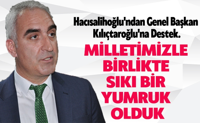 Hacısalihoğlu'ndan Genel Başkan Kılıçtaroğlu'na Destek.