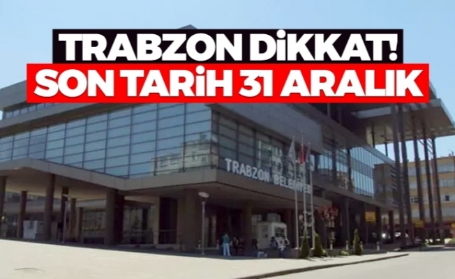Trabzon dikkat! Yapılandırma için son tarih 31 Aralık