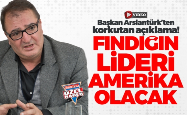 Başkan Arslantürk'ten korkutan açıklama! "Fındıkta zirveyi kaptırabiliriz"