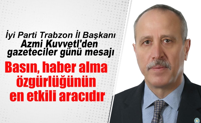 İyi Parti Trabzon İl Başkanı Azmi Kuvvetli'den 10 Ocak Mesajı