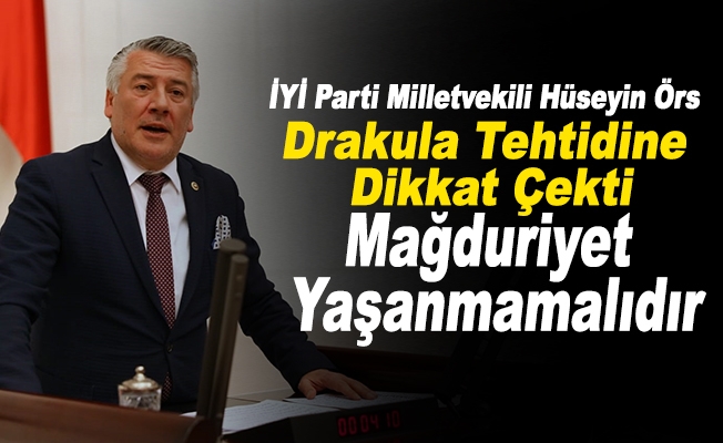 İYİ Parti Trabzon Milletvekili Dr. Hüseyin Örs , "Drakula" Tehdidine Dikkat Çekti