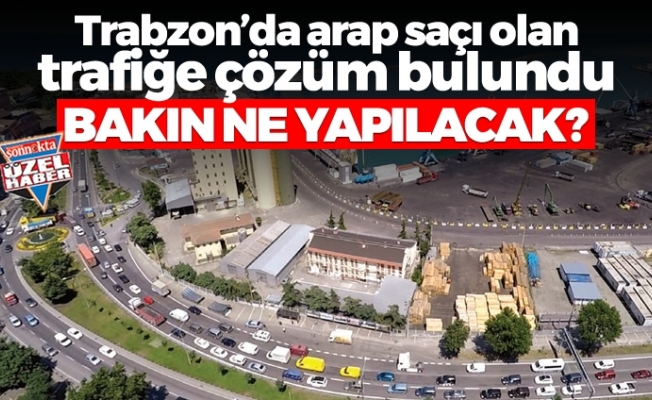 Trabzon'da trafiğe çözüm bulundu! Bakın ne yapılacak?
