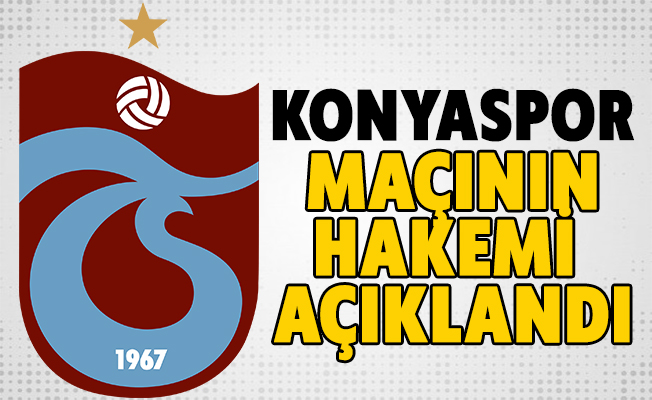 Trabzonspor Konyaspor maçının hakemi açıklandı