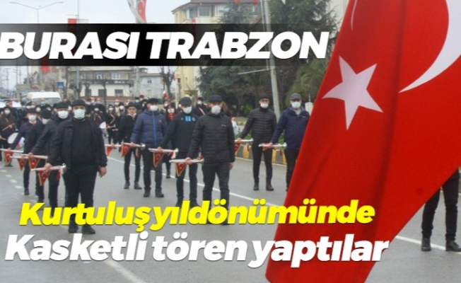 Trabzon'da işgalden kurtuluşun yıldönümü töreninde kasket taktılar