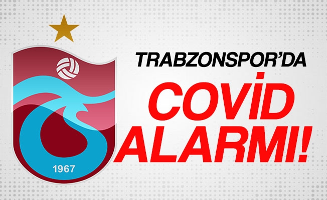 Trabzonspor'da 3 oyuncu koronaya yakalandı!