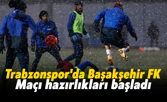 Trabzonspor'da Başakşehir FK maçı hazırlıkları başladı