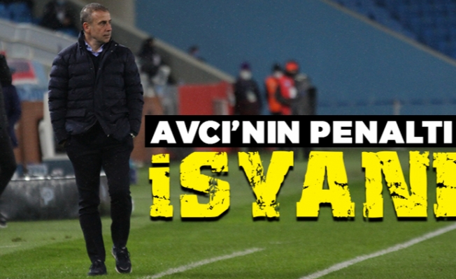 Abdullah Avcı'nın penaltı isyanı
