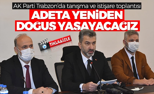 AK Parti Trabzon'da tanışma ve istişare toplantısı