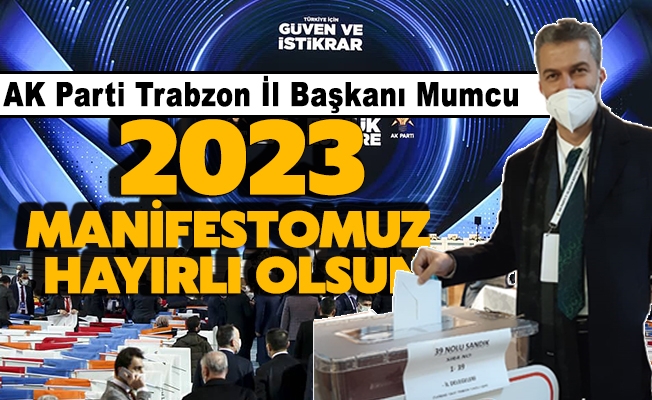 Mumcu, Cumhurbaşkanımız "2023 manifestosunu" ilan etmiştir. 