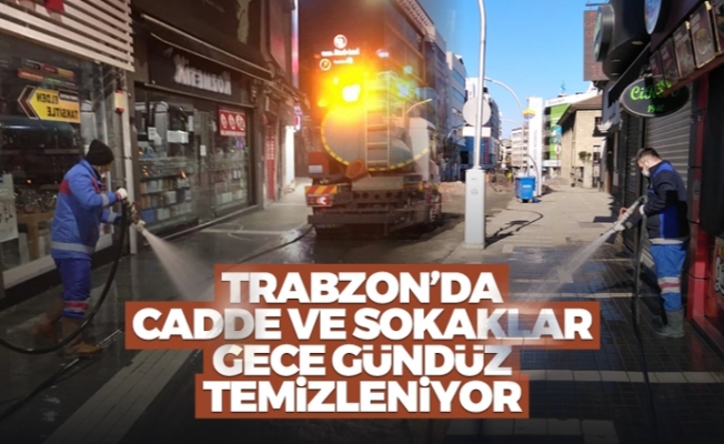 Trabzon'da cadde ve sokaklar gece gündüz temizleniyor
