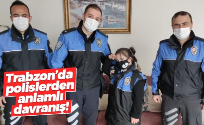 Trabzon'da polislerden anlamlı davranış!