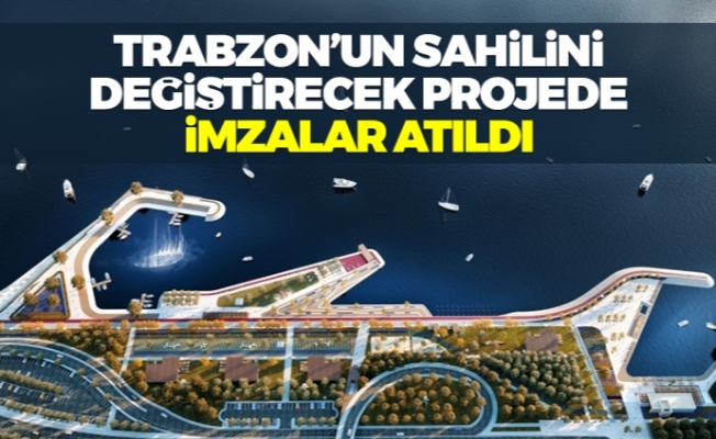 Trabzon'un sahilini değiştirecek projede imzalar atıldı