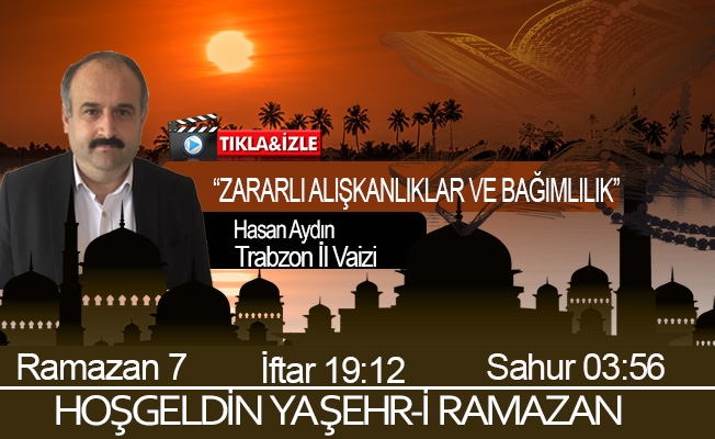 19 Nisan 2021 Trabzon iftar vakti "Zararlı Alışkanlıklar ve Bağımlılık”"