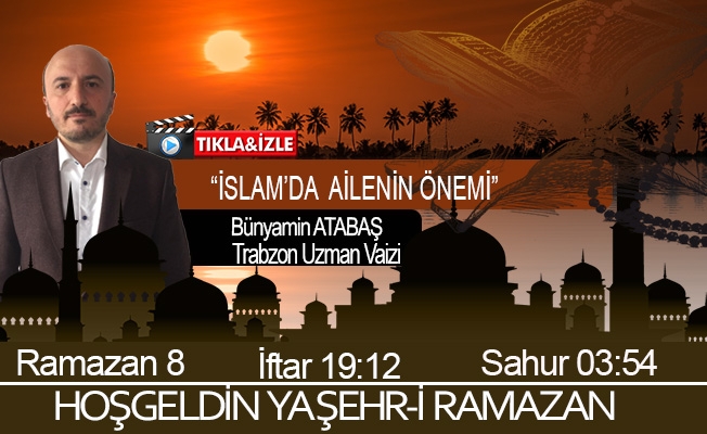 20 Nisan 2021 Trabzon iftar vakti "İslam'da Ailenin Önemi”"