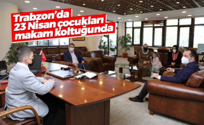 Trabzon'da 23 Nisan çocukları makam koltuğunda