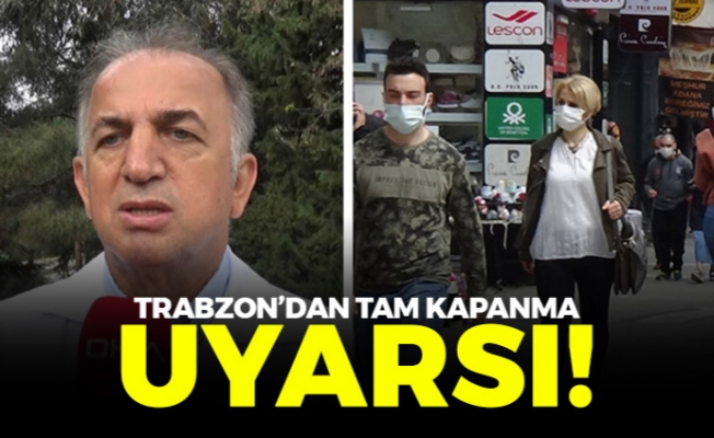 Trabzon'dan tam kapanma uyarısı!