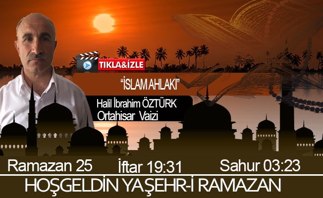 07 Mayıs 2021 Trabzon iftar vakti "İslam Ahlakı”