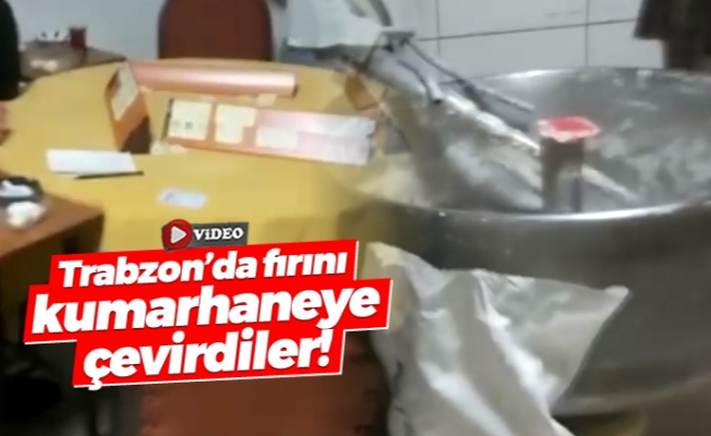 Trabzon'da fırını kumarhaneye çevirdiler!