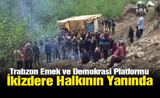 Trabzon Emek ve Demokrasi Platformu Rize İkizdere Halkının Yanında