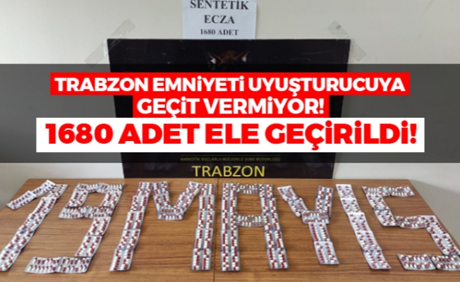 Trabzon Emniyeti uyuşturucuya geçit vermiyor! 1680 adet ele geçirildi