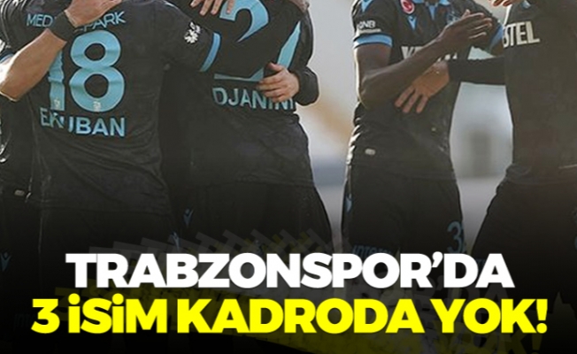 Trabzonspor'da 3 eksik!