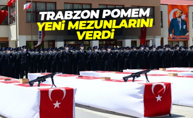 Trabzon POMEM yeni mezunlarını verdi