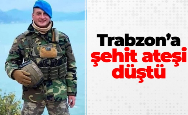 Trabzon'a şehit ateşi düştü