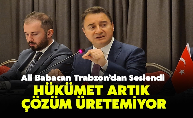 Ali Babacan, Trabzon'da önemli açıklamarda bulundu