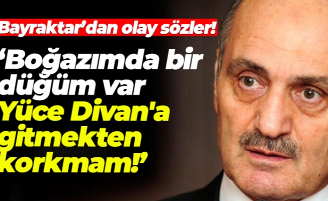Erdoğan Bayraktar'dan flaş sözler: 8 yıldır boğazımda bir düğüm var.