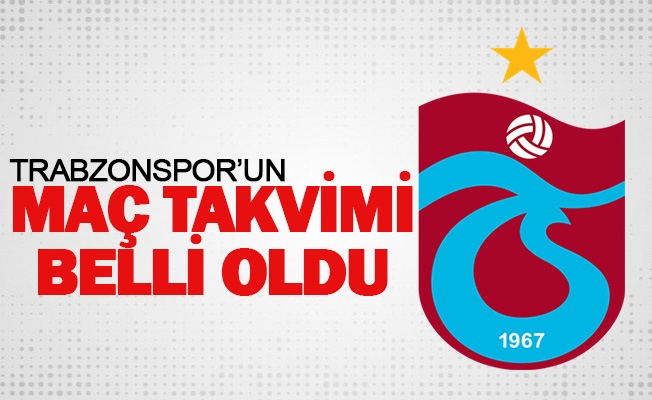 Trabzonspor'un maç takvimi belli oldu!