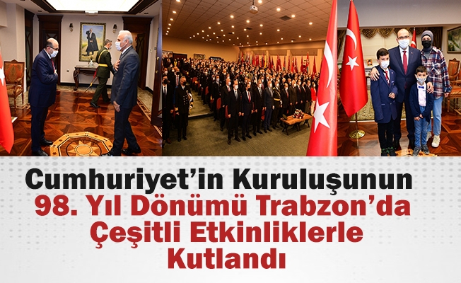 Cumhuriyet’in Kuruluşunun 98. Yıl Dönümü Trabzon’da Çeşitli Etkinliklerle Kutlandı