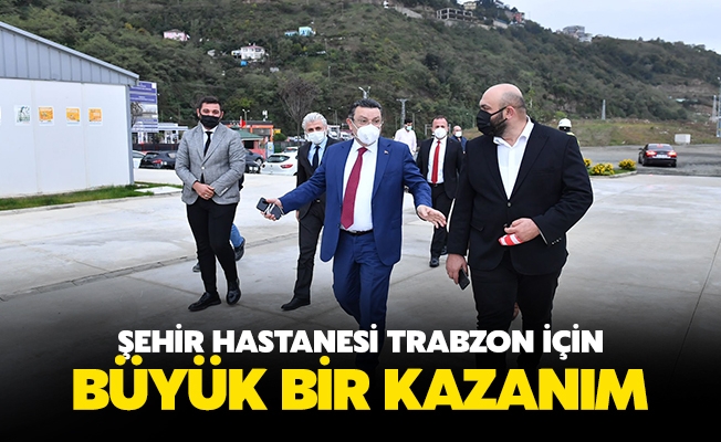 Genç: “Şehir hastanesi Trabzon için büyük bir kazanım”