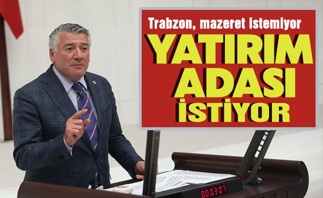 İYİ Parti Trabzon Milletvekili Dr. Hüseyin Örs, Trabzon, mazeret istemiyor, Yatırım Adası'nı istiyor.