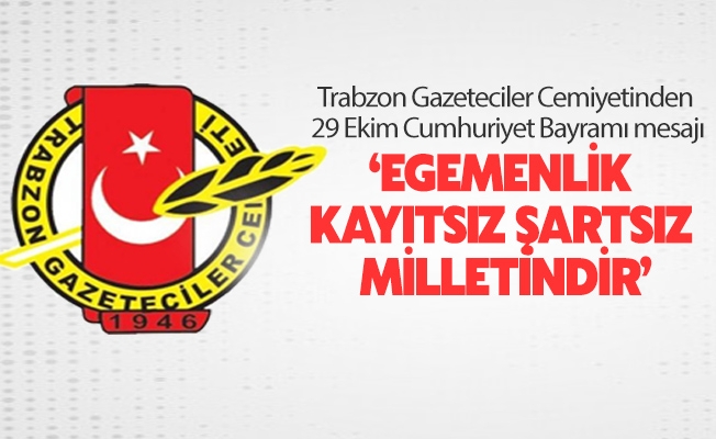 Trabzon Gazeteciler Cemiyeti (TGC) 29 Ekim Cumhuriyet Bayramı mesajı