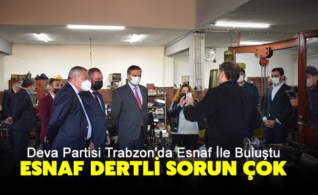 Deva Partisi Trabzon'da Esnaf İle Buluştu